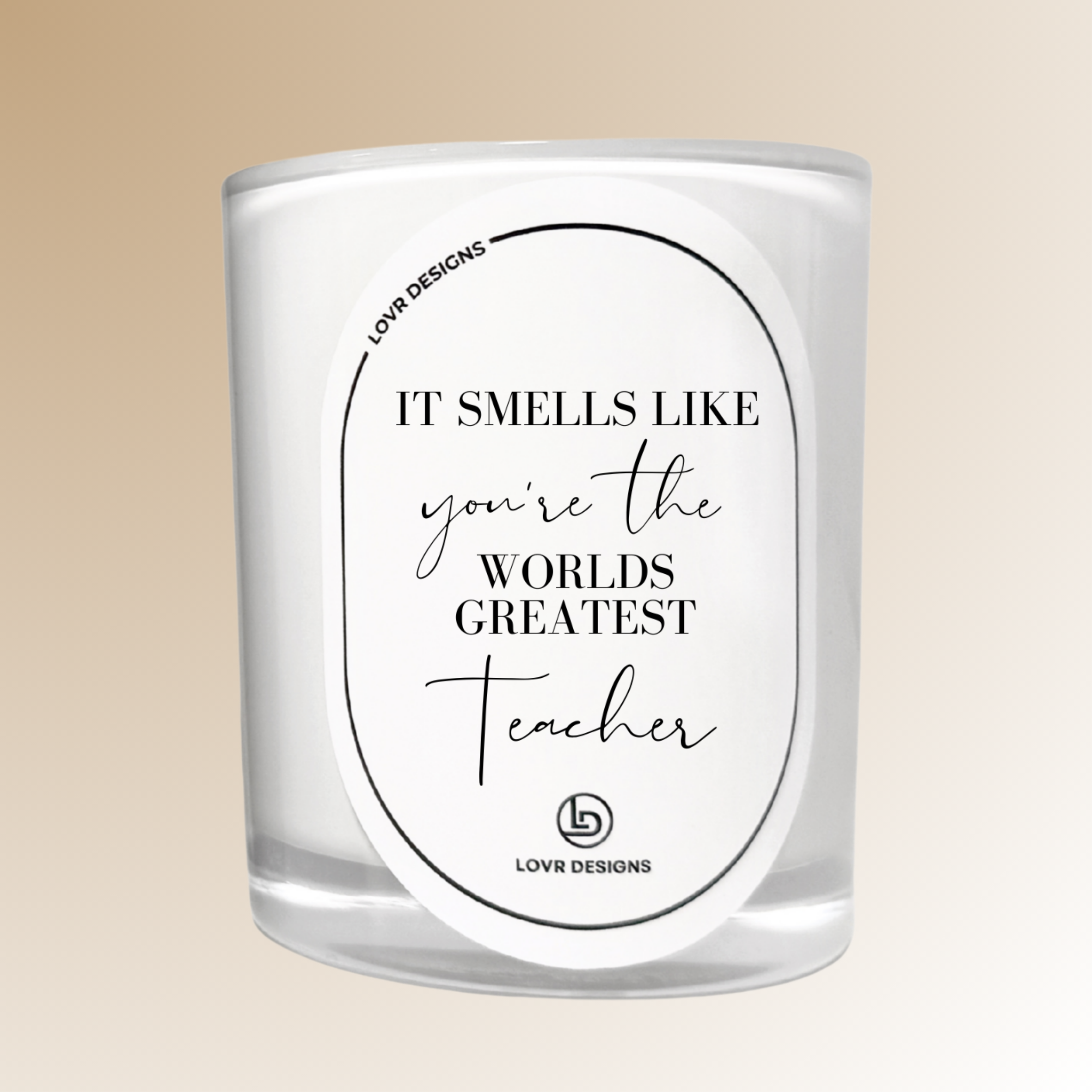 It smells like you're the Worlds Greatest Teacher Candle